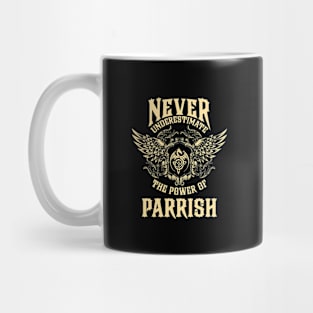 Parrish Name Shirt Parrish Power Never Underestimate Mug